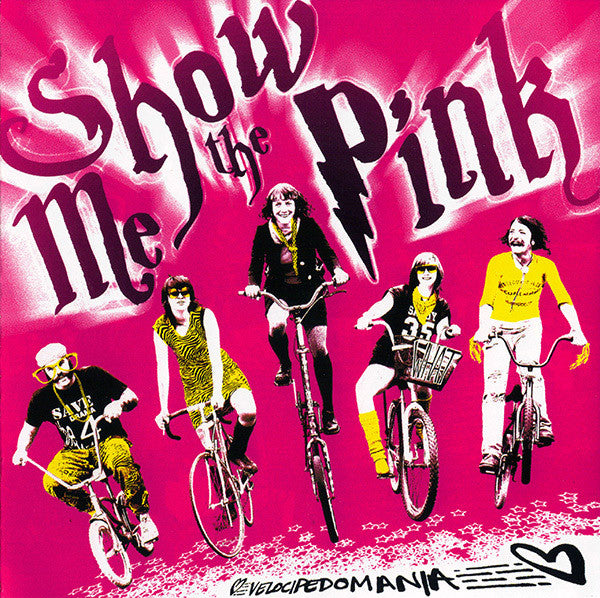 SHOW ME THE PINK - VELOCIPEDOMANIA