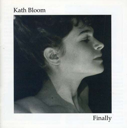 BLOOM, KATH - FINALLY
