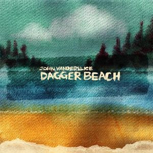 VANDERSLICE, JOHN - DAGGER BEACH
