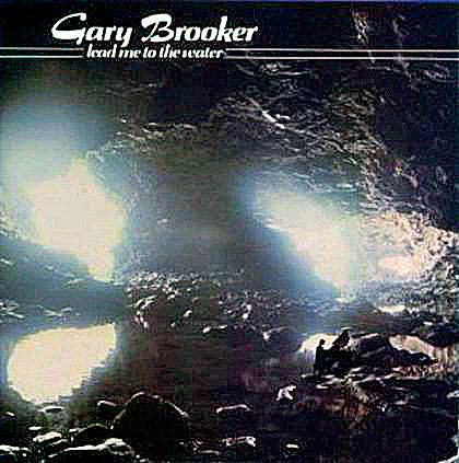 BROOKER, GARY - LEAD ME TO THE WATER