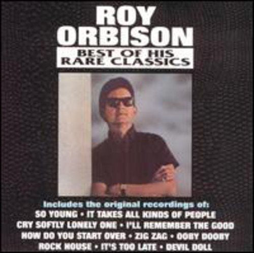 ROY ORBISON - THE BEST OF HIS RARE CLASSICS