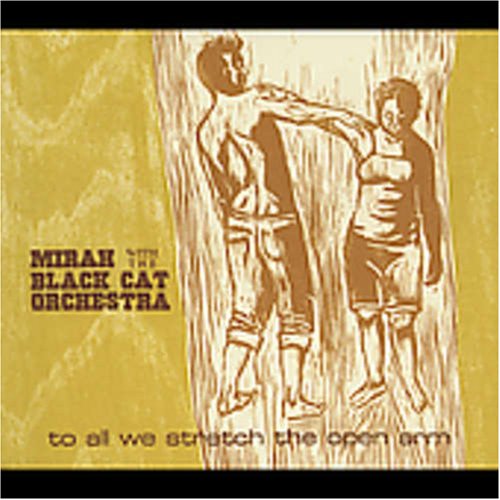 MIRAH - TO ALL WE STRETCH THE OPEN ARM