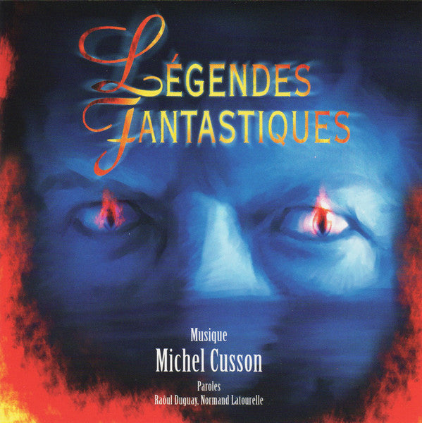 CUSSON, MICHEL - LEGENDES FANTASTIQUES