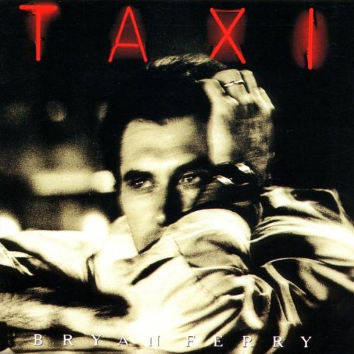 FERRY, BRYAN - TAXI