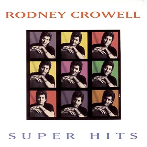 CROWELL, RODNEY - SUPER HITS