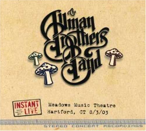 ALLMAN BROTHERS BAND - INSTANT LIVE: MEADOWS MUSIC THEATRE - HARTFORD, CT, 8/3/03