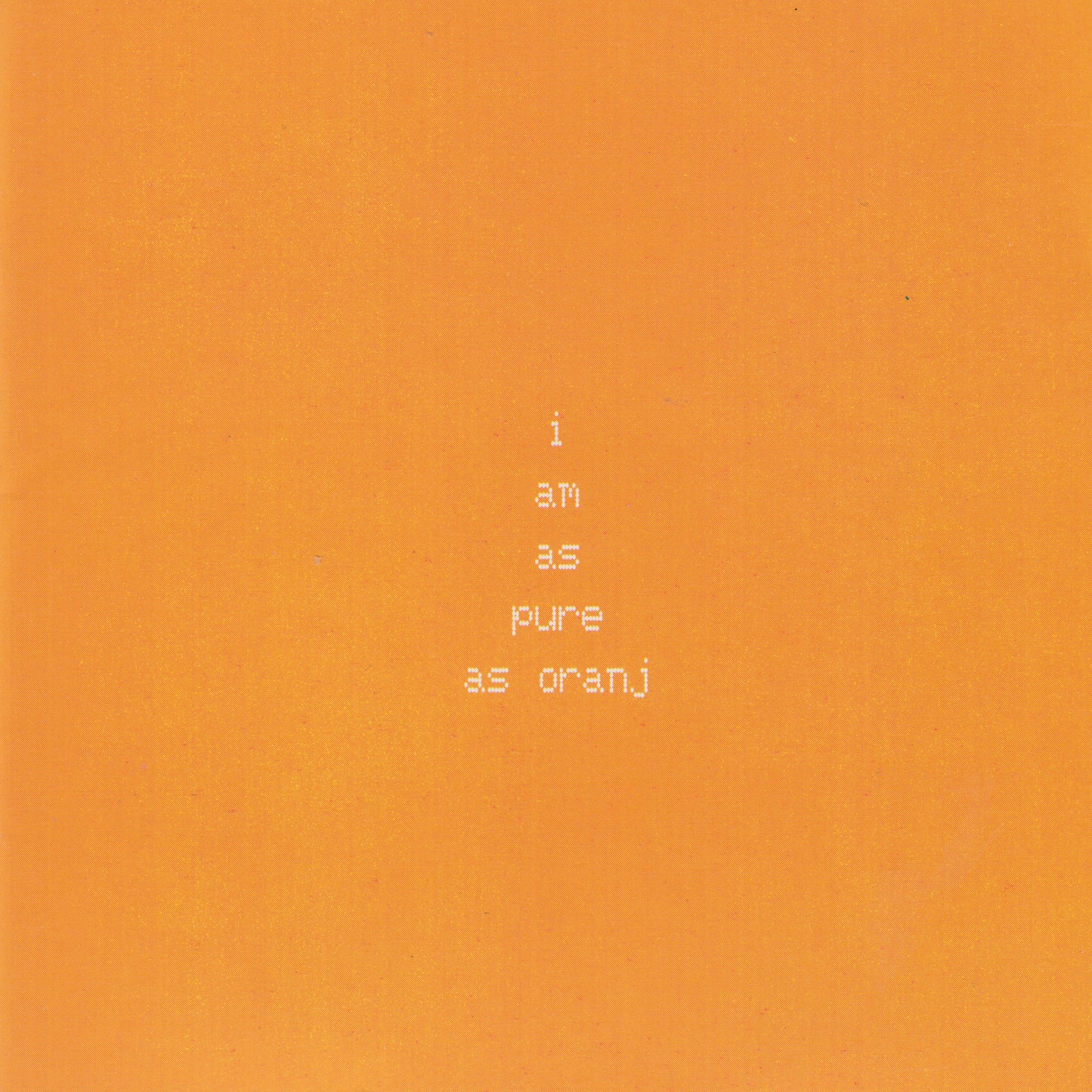 FALL - I AM AS PURE AS ORANJ
