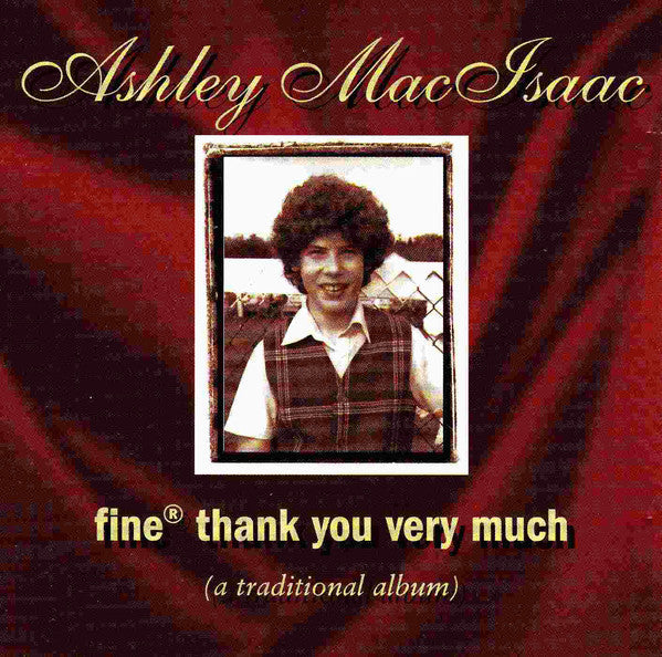 MACISAAC, ASHLEY - FINE, THANK YOU VERY MUCH (REMASTERED)
