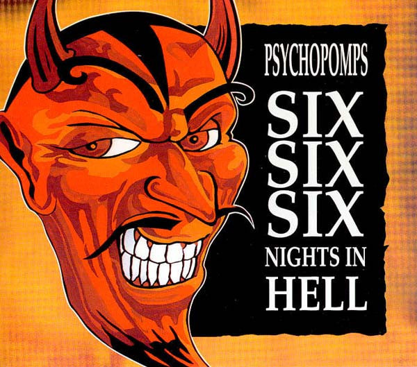 PSYCHOPOMPS - SIX SIX SIX NIGHT IN HELL