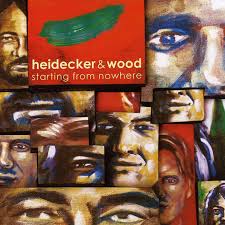 HEIDECKER & WOOD - STARTING FROM NOWHERE