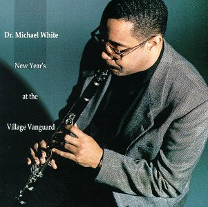 WHITE, MICHAEL - NEW YEAR'S AT THE VILLAGE VANGUARD