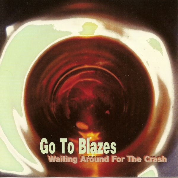 GO TO BLAZES - WAITING AROUND FOR THE CRASH