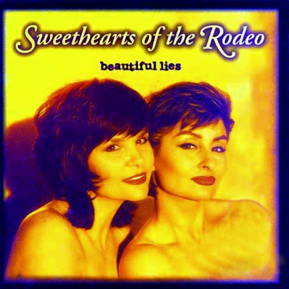 SWEETHEARTS OF THE RODEO - BEAUTIFUL LIES