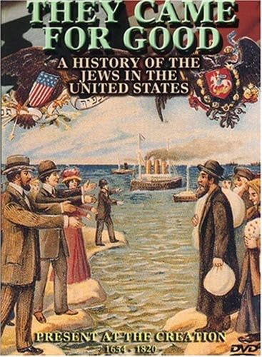 THEY CAME FOR GOOD: A HISTORY OF JEWS IN - DVD-PRESENT AT THE CREATION 1654-1820