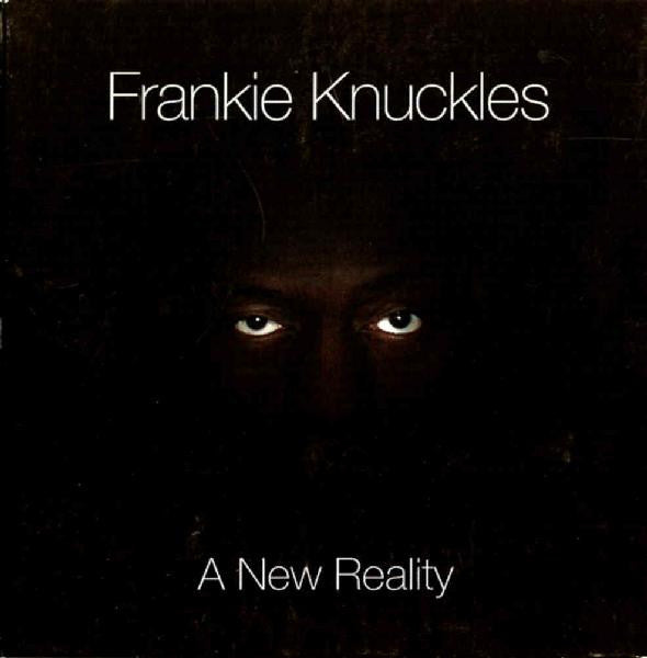 KNUCKLES, FRANKIE - A NEW REALITY