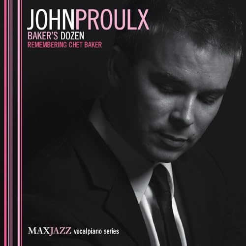 JOHN PROULX - BAKER'S DOZEN (REMEMBERING CHET BAKER) (CD)