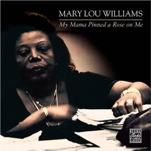 WILLIAMS, MARY LOU - MY MAMA PINNED A ROSE ON ME