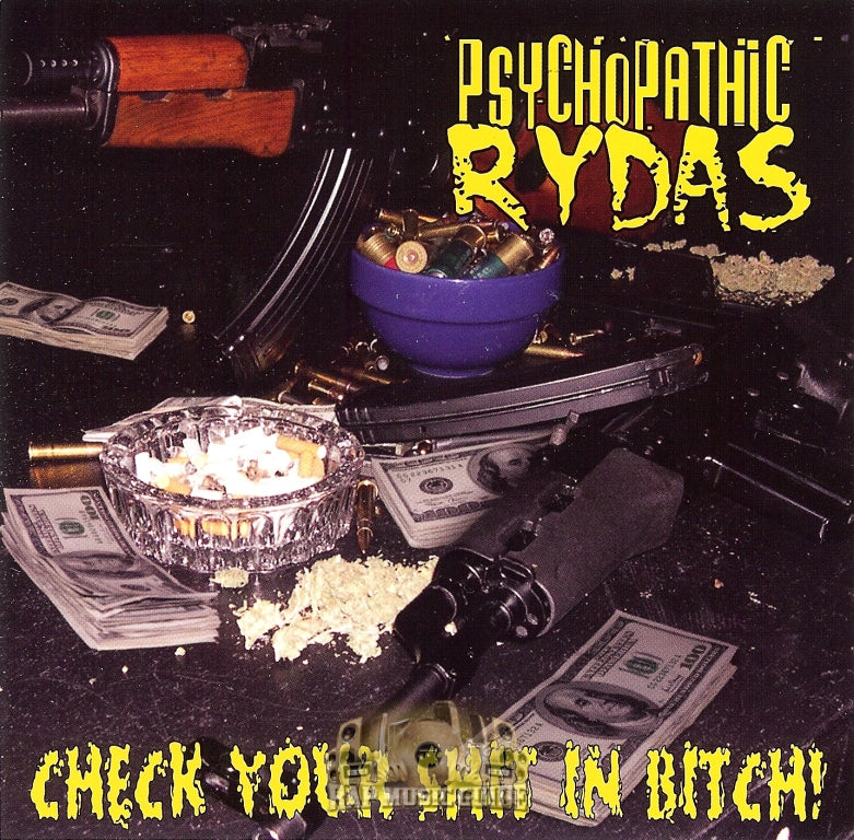 PSYCHOPATHIC RYDAS - CHECK YOUR SHIT IN BITCH