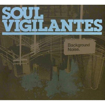 SOUL VIGILANTES - BACKGROUND NOISE