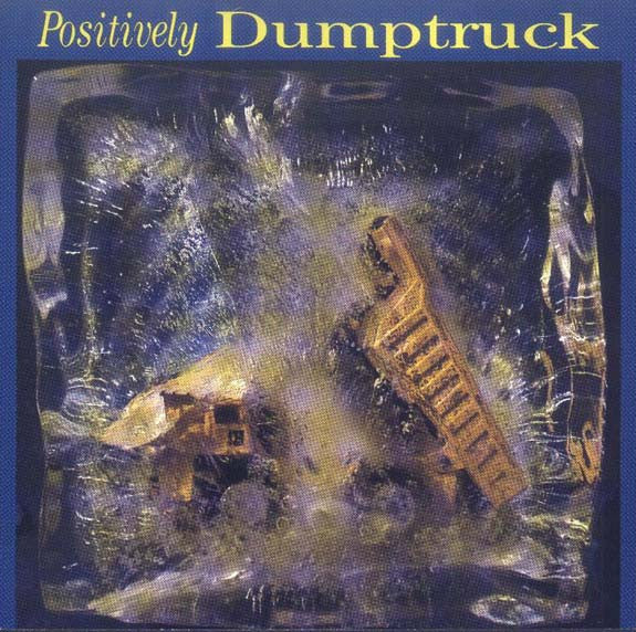 DUMPTRUCK - POSITIVELY DUMPTRUCK