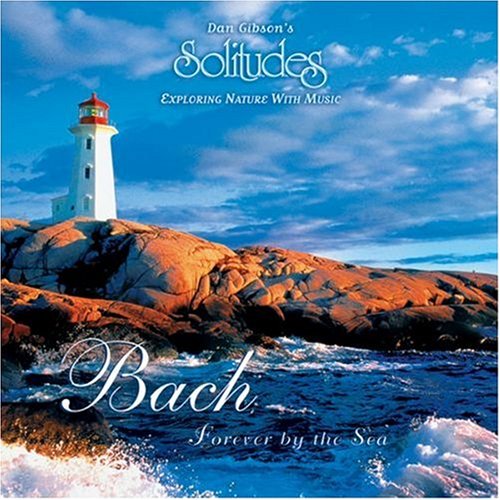 GIBSON, DAN (SOLITUDE - BACH FOREVER BY THE SEA EXPL