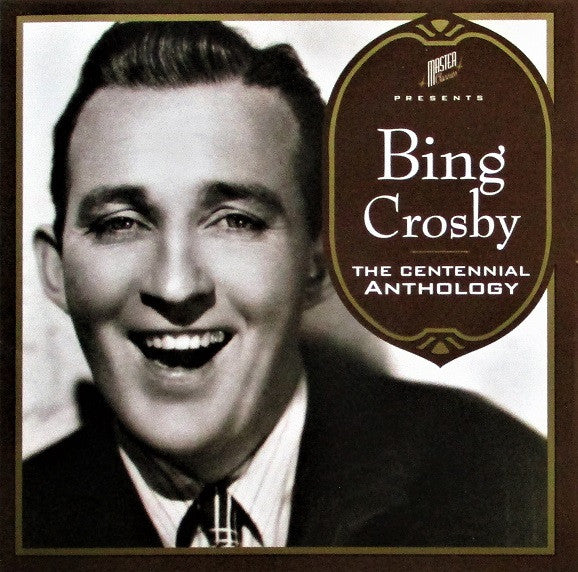 CROSBY, BING - CENTENNIAL ANTHOLOGY