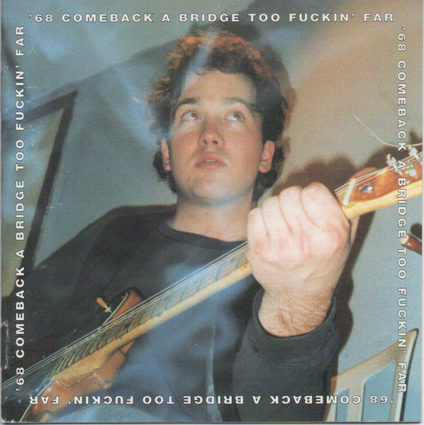 68 COMEBACK - A BRIDGE TO F**KIN FAR