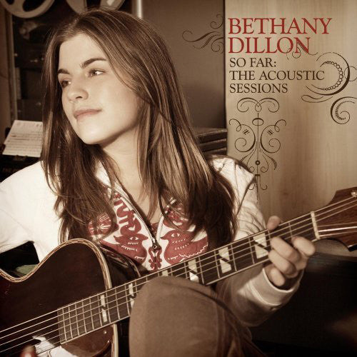 DILLON, BETHANY - SO FAR ACOUSTIC SESSIONS