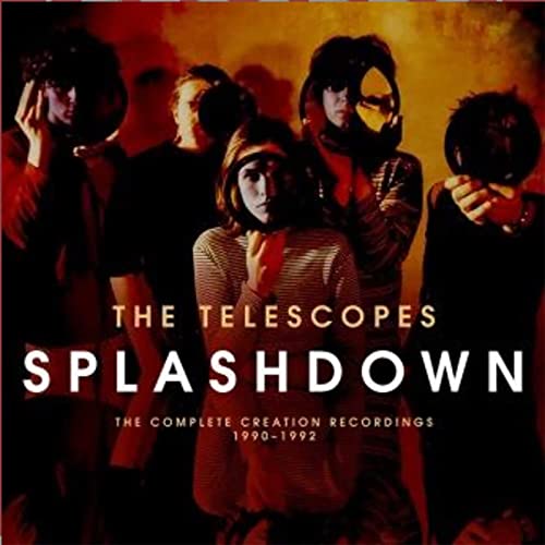 TELESCOPES - SPLASHDOWN: COMPLETE CREATION RECORDINGS