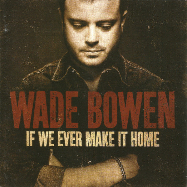BOWEN, WADE - IF WE EVER MAKE IT HOME