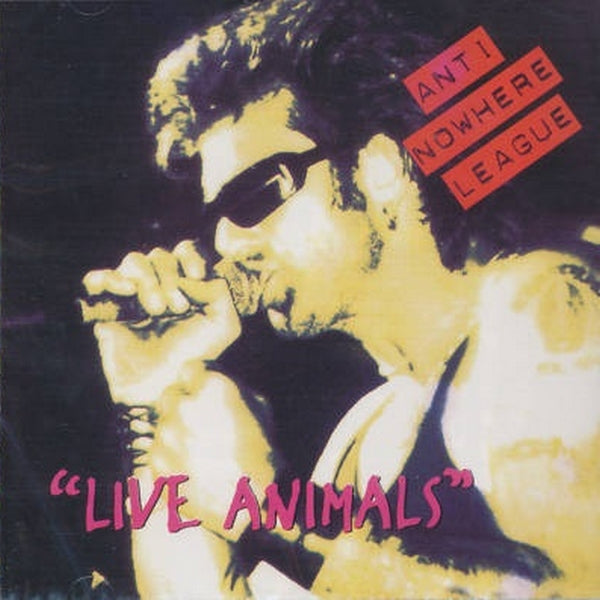 ANTI-NOWHERE LEAGUE - LIVE ANIMALS