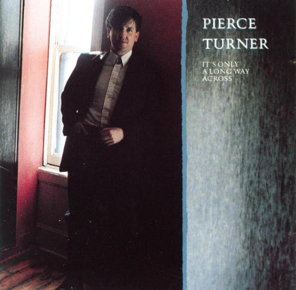 TURNER, PIERCE - IT'S ONLY A LONG WAY ACROSS