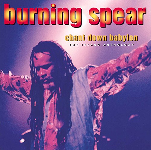 BURNING SPEAR - CHANT DOWN BABYLON: THE ISLAND ANTHOLOGY