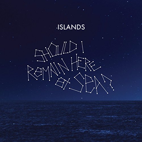 ISLANDS - SHOULD I REMAIN