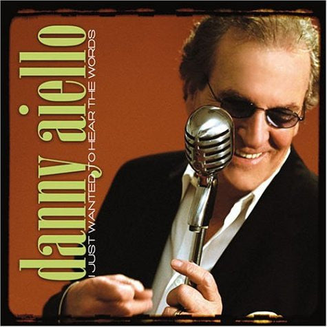 AIELLO, DANNY - I JUST WANTED TO HEAR THE WORDS