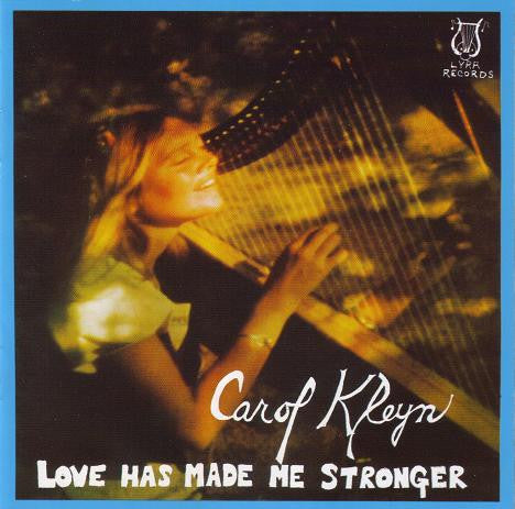 KLEYN, CAROL - LOVE HAS MADE ME STRONGER