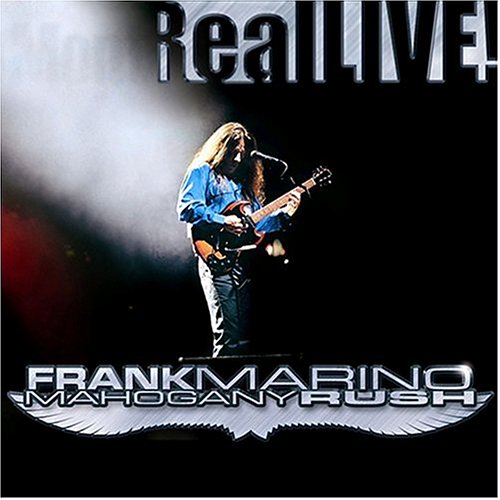 MARINO, FRANK & MAHOGANY RUSH - REAL LIVE!