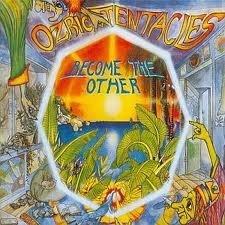 OZRIC TENTACLES - BECOME THE OTHER