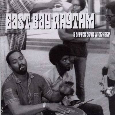 EAST BAY RHYTHM - A LITTLE LOVE WILL HELP