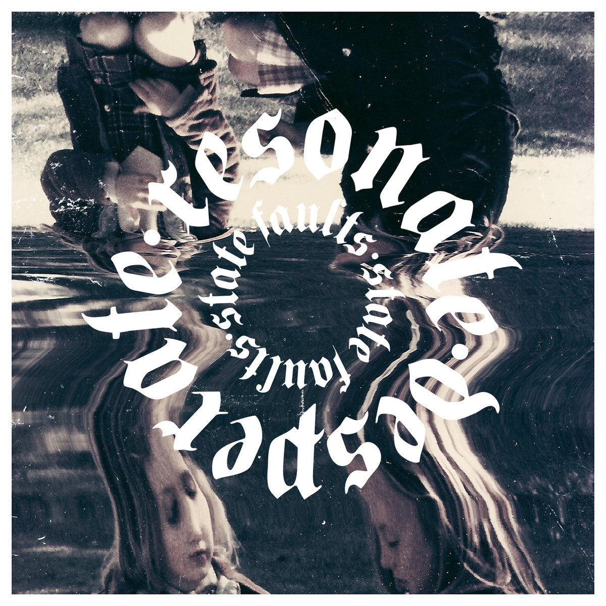 STATE FAULTS - RESONATE DESPERATE