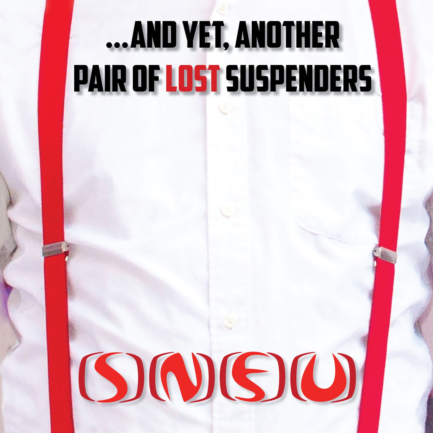 SNFU - AND YET, ANOTHER PAIR OF LOST SUSPENDERS
