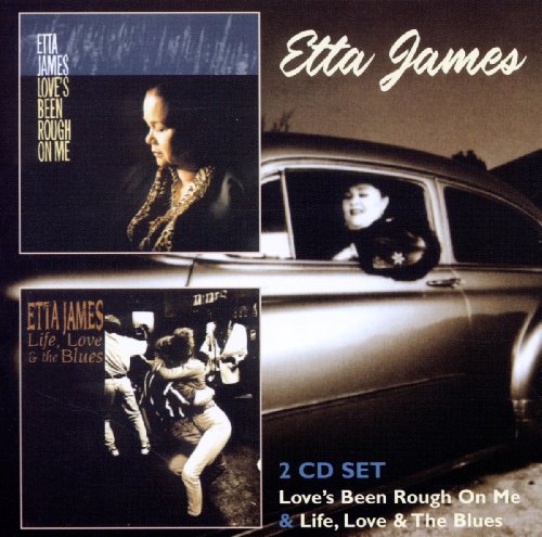 JAMES, ETTA - LOVE'S BEEN ROUGH ON ME/LIFE, LOVE & THE