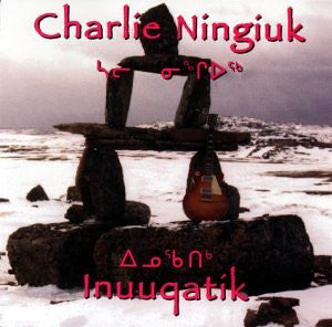 NINGIUK, CHARLIE - INUUQATIK