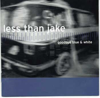 LESS THAN JAKE - GOODBYE BLUE & WHITE (REISSUE)