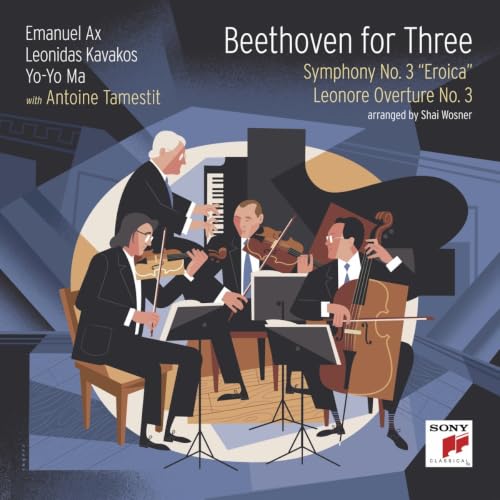 YO-YO MA, LEONIDAS KAVAKOS, EMANUEL AX, ANTOINE TA - BEETHOVEN FOR THREE: SYMPHONY NO. 3 "EROICA" AND LEONORE OVERTURE NO. 3 (CD)
