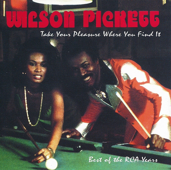 PICKETT, WILSON - TAKE YOUR PLEASURE WHERE YOU FIND IT