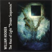 HOOKER, WILLIAM - HEAT OF LIGHT "DREAM SEQUENCES"