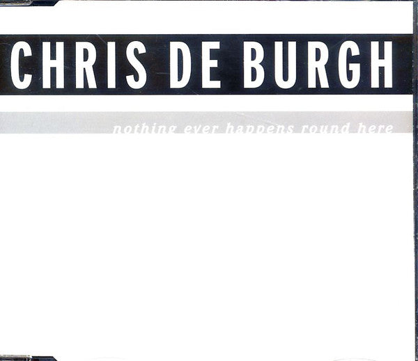 DE BURGH, CHRIS - NOTHING EVER HAPPENS ROUND HERE