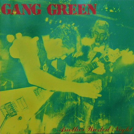 GANG GREEN - ANOTHER WASTED NIGHT