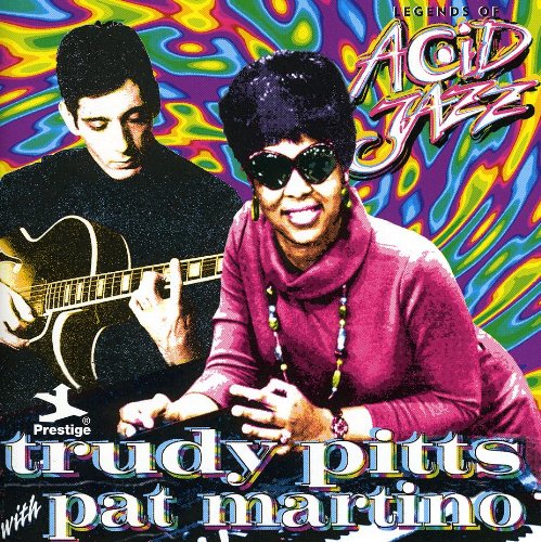 PITTS, TRUDY & PAT MARTINO - LEGENDS OF ACID JAZZ